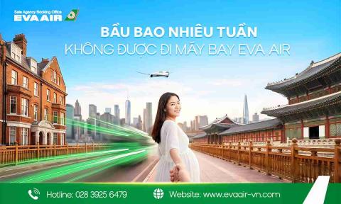 Bầu bao nhiêu tuần không được đi máy bay EVA Air?